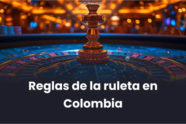 Reglas de la ruleta en Colombia
